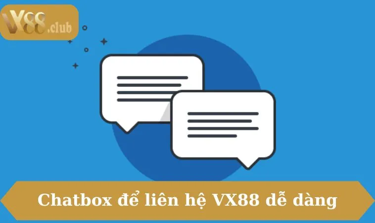Chatbox để liên hệ VX88 dễ dàng