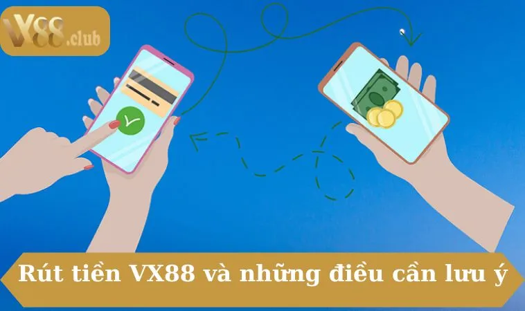 Rút tiền VX88 và những điều cần lưu ý