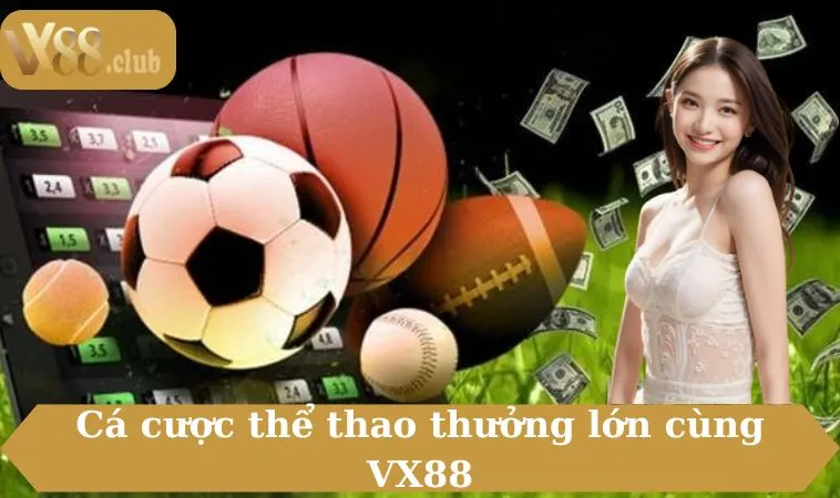 Cá cược thể thao thưởng lớn cùng VX88