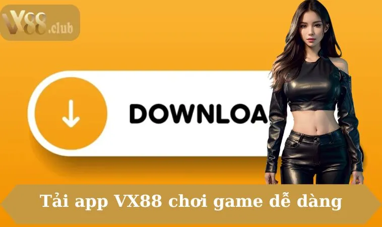 Tải app VX88 chơi game dễ dàng