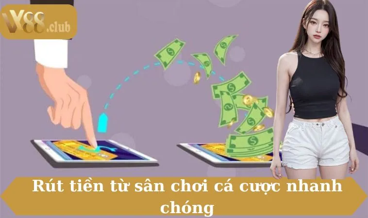 Rút tiền từ sân chơi cá cược dễ dàng