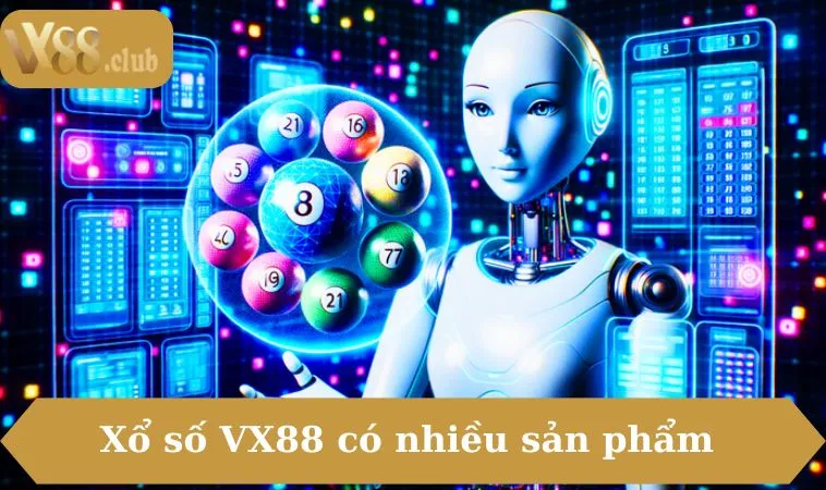 Xổ số VX88 có nhiều sản phẩm